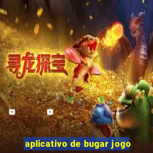 aplicativo de bugar jogo